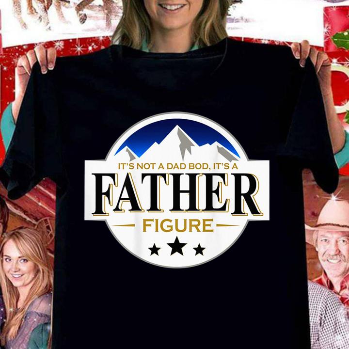 It's Not A Dad Bod It's A Father Figure B.uschs Light-Beer t-shirt woman shirt