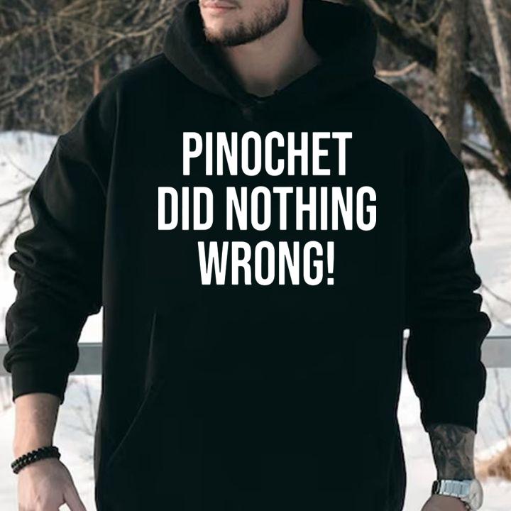 Tyler Gadsden Pinochet Did Nothing Wrong t-shirt hoodie