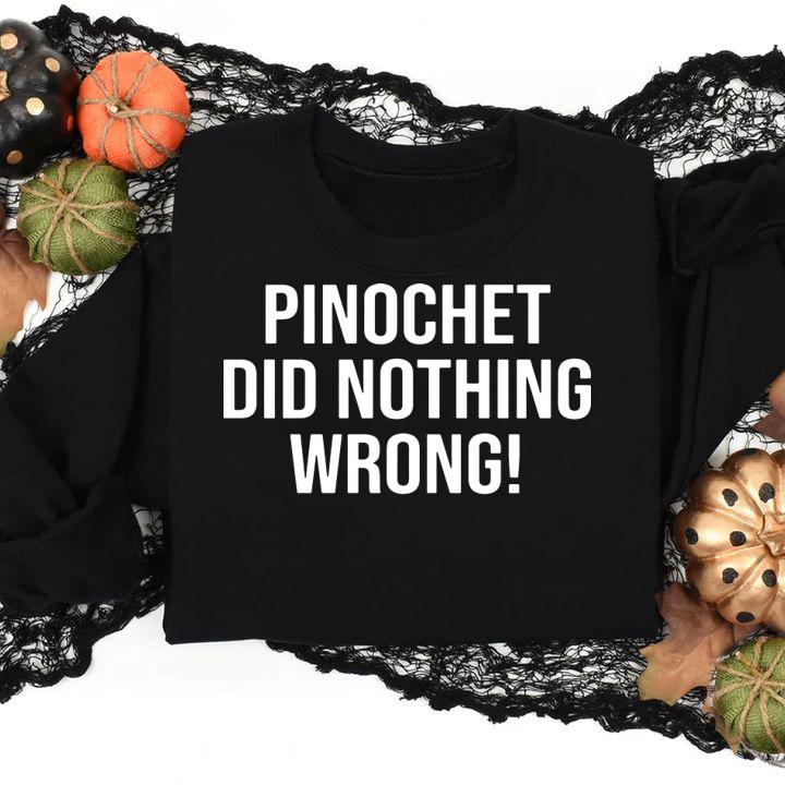 Tyler Gadsden Pinochet Did Nothing Wrong t-shirt sweatshirt
