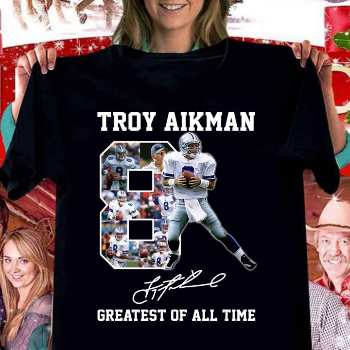 Awesome 8 Troy Aikman Dallas Cowboys Signature Greatest Of All Time t-shirt woman shirt