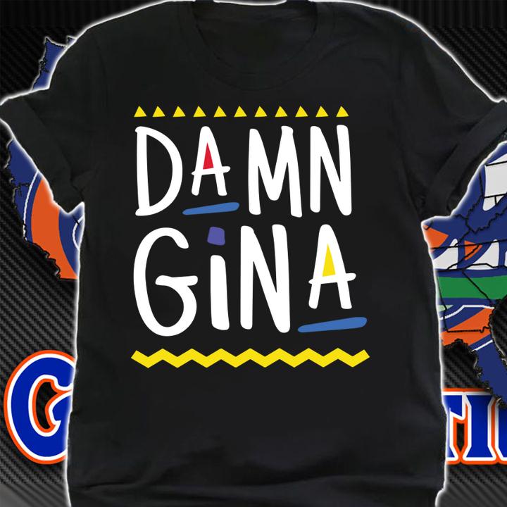 Damn Gina t-shirt shirt