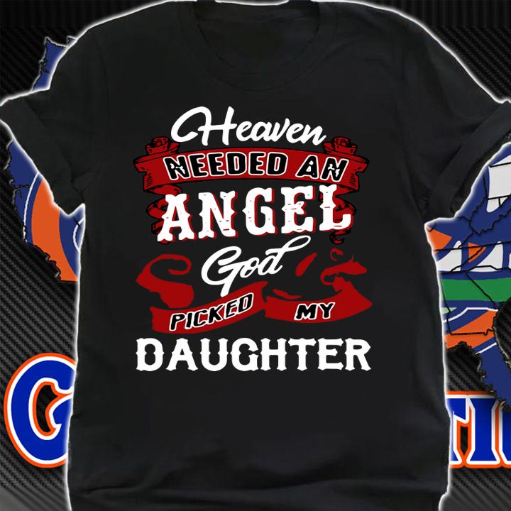 Heaven Needed Angel God Picked Daughter t-shirt shirt