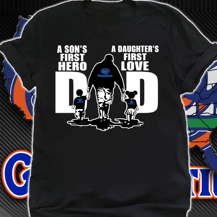 Penn State Nittany Lions Dad a son’s first hero a daughter’s first love t-shirt shirt
