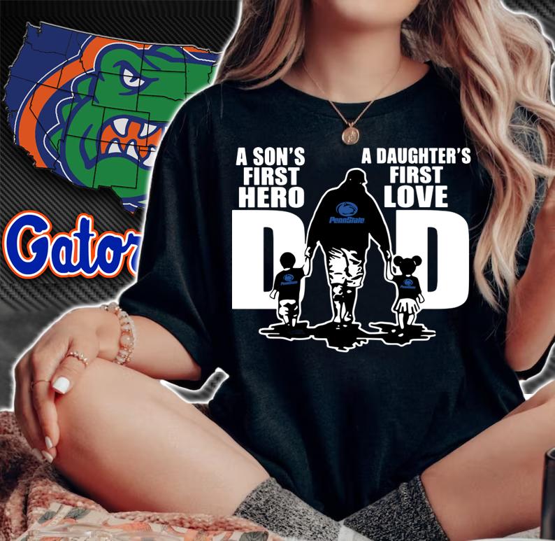 Penn State Nittany Lions Dad a son’s first hero a daughter’s first love t-shirt woman shirt