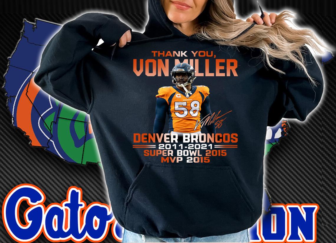 Thank You Von Miller Denver Broncos Signed 2011-2021 Super Bowl MVP 2015 t-shirt hoodie