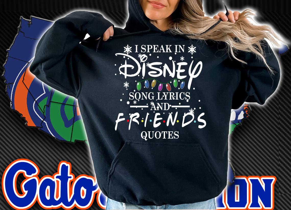 I Speak In Disney Song Lyrics And Friends Quotes t-shirt hoodie
