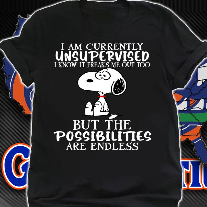 Snoopy I Am Currently Unsupervised But The Possibilities Are Endless t-shirt shirt