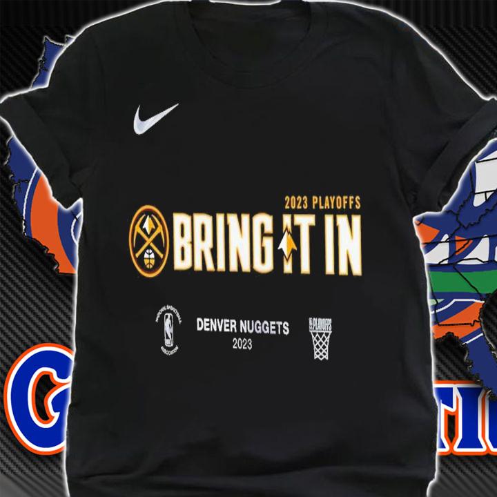 Denver Nuggets bring it in 2023 NBA Playoffs t-shirt shirt