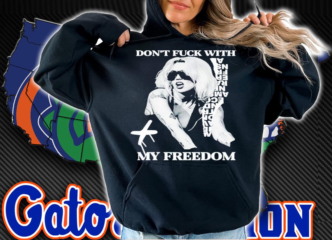 Don't fuck with my freedom t-shirt hoodie