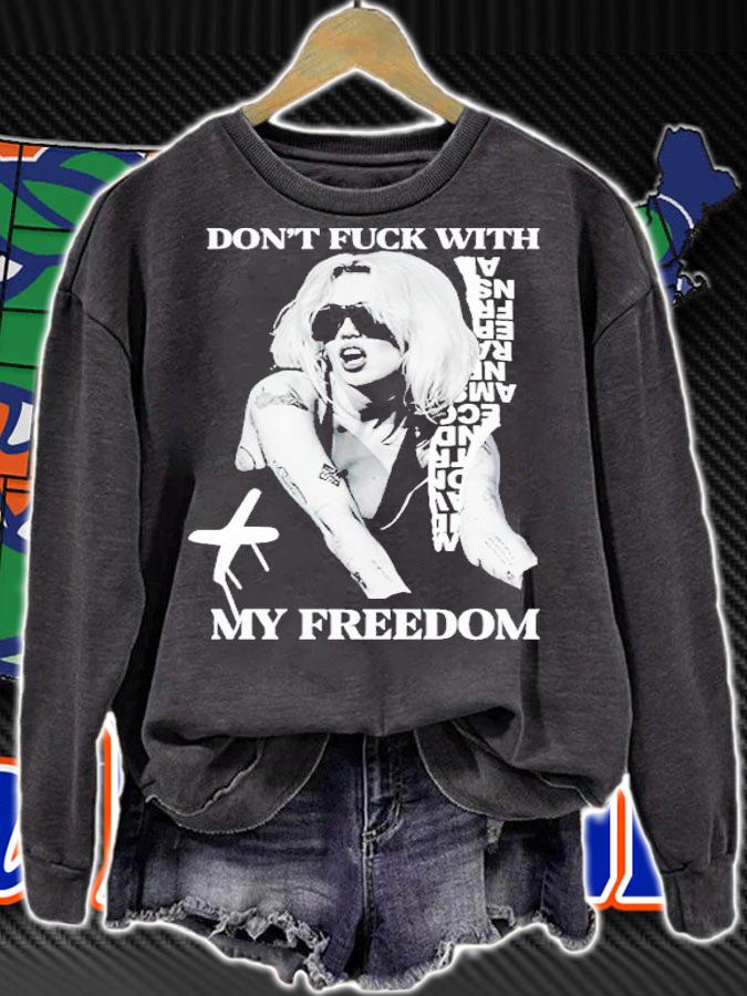 Don't fuck with my freedom t-shirt sweatshirt