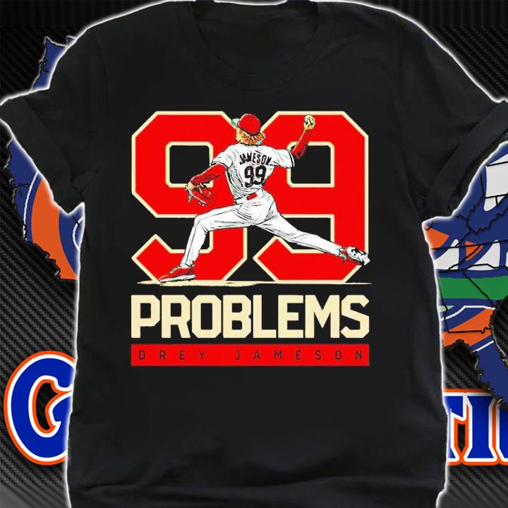 Drey Jameson 99 problems t-shirt shirt