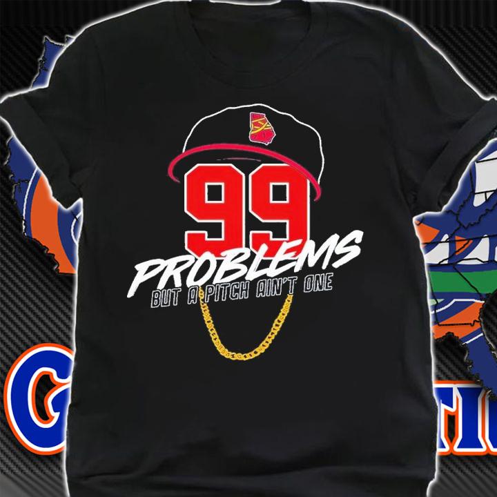 99 Problems but a Pitch ain't one shirt t-shirt shirt