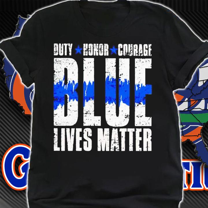 Duty honor courage blue lives matter shirt t-shirt shirt