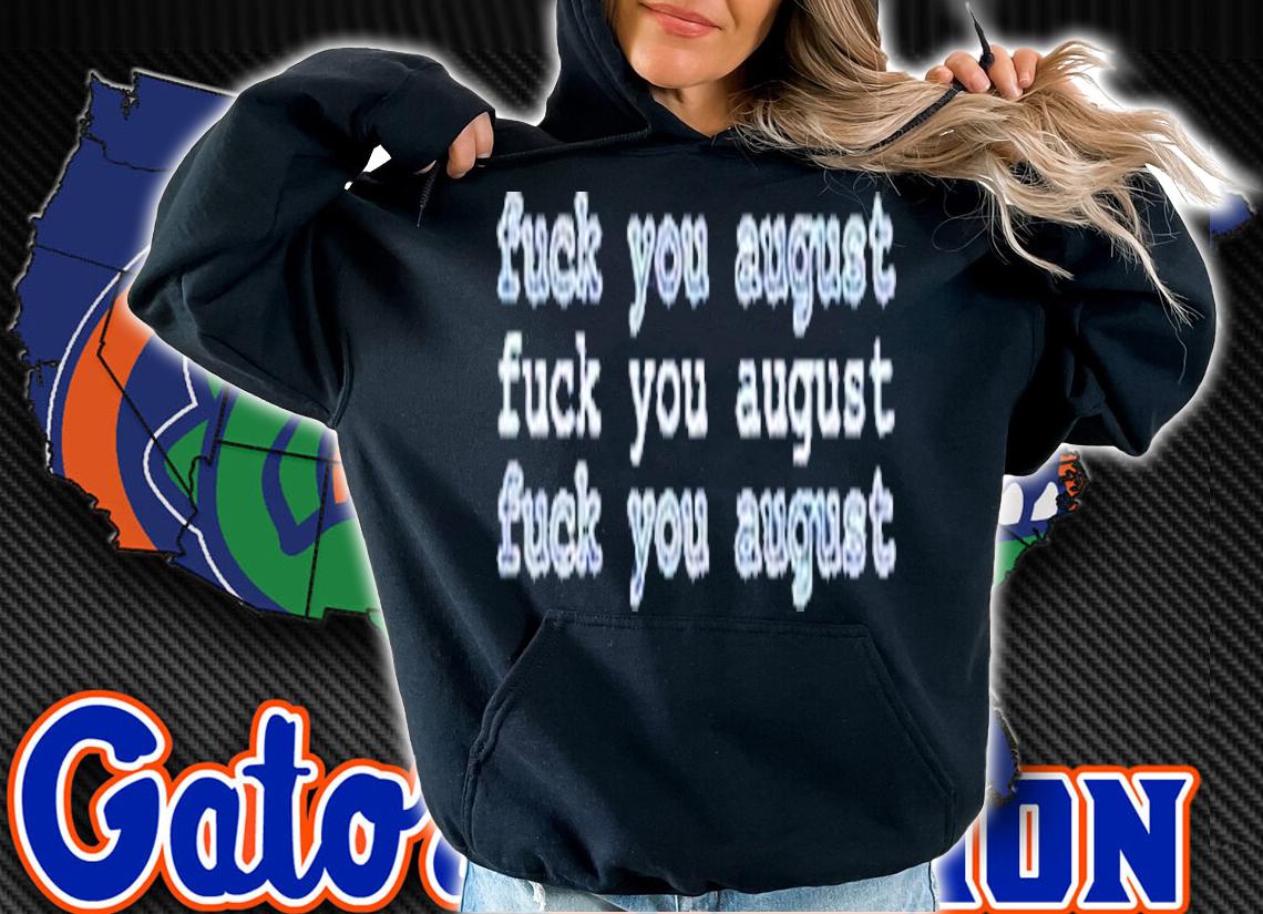 Edvinniethepooh Fuck You August T-Shirt t-shirt hoodie