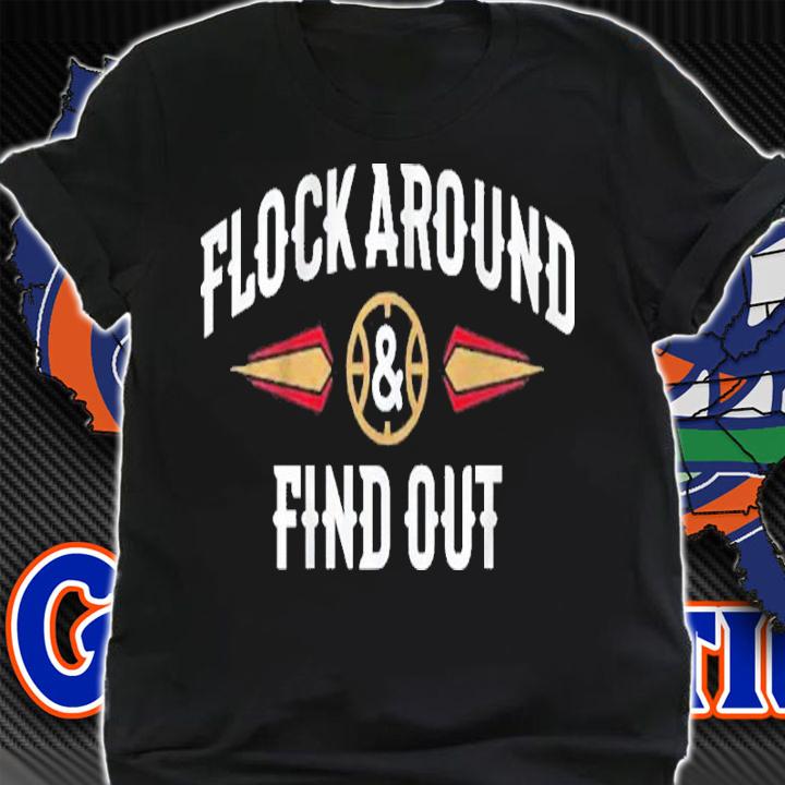 Flock Around And Find Out shirt t-shirt shirt