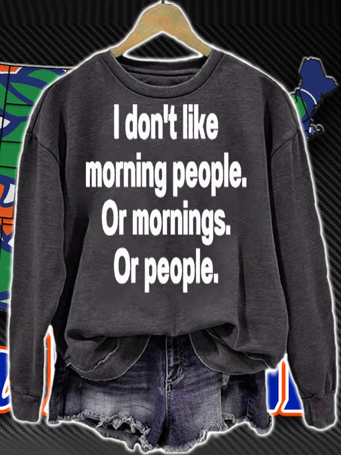 I don't like morning people or mornings or people shirt t-shirt sweatshirt