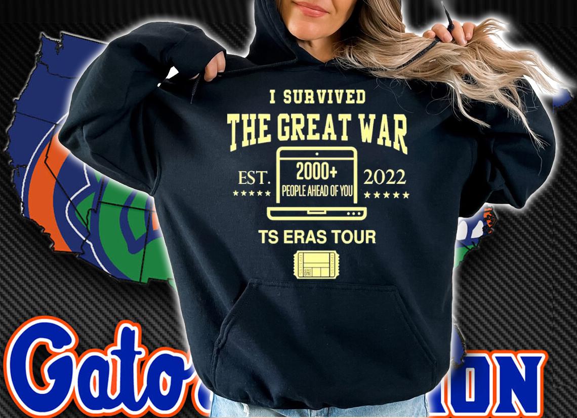 I Survived The Great War 2000 People Ahead Of You Ts Eras Tour Shirt t-shirt hoodie