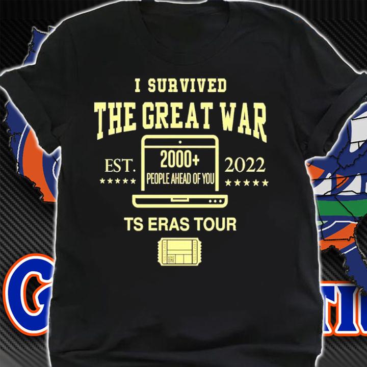 I Survived The Great War 2000 People Ahead Of You Ts Eras Tour Shirt t-shirt shirt