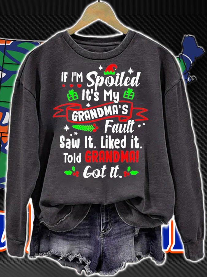 If I'm spoiled it's my grandmas's fault saw it liked it told Grandma got it Christmas shirt t-shirt sweatshirt