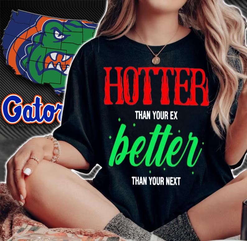 Hotter than your ex better than your next 2023 shirt t-shirt woman shirt