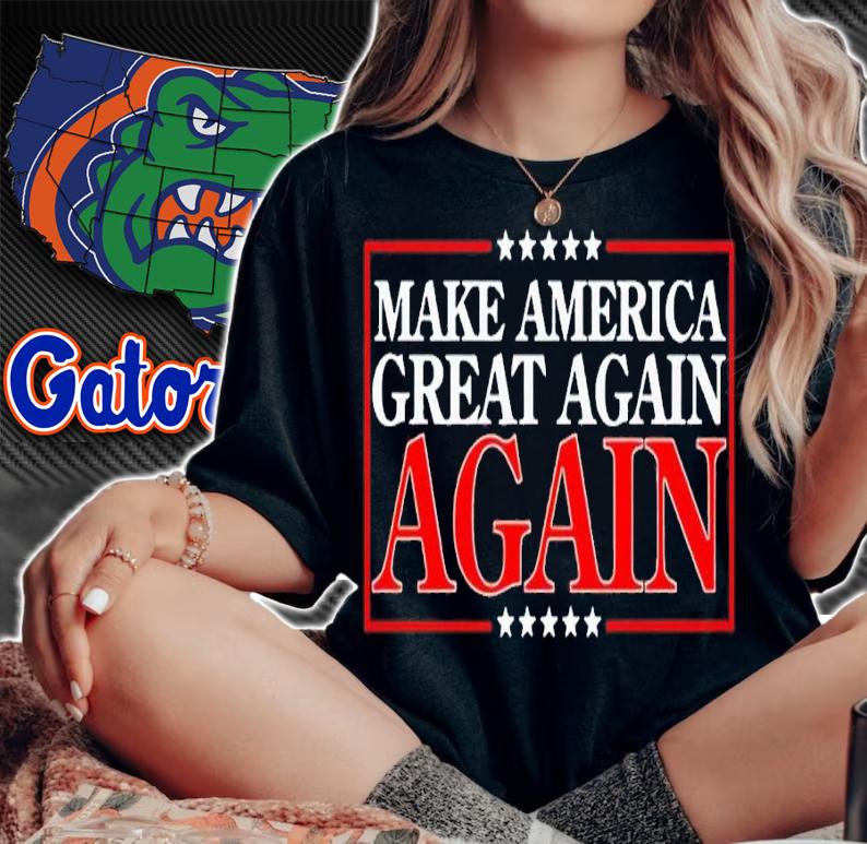 Make America Great Again Again shirt t-shirt woman shirt
