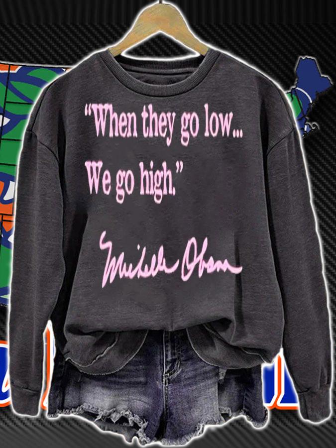 Michelle Obama When They Go Low We Go High Shirt t-shirt sweatshirt