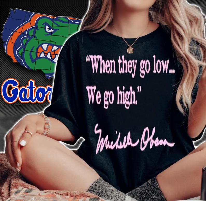 Michelle Obama When They Go Low We Go High Shirt t-shirt woman shirt