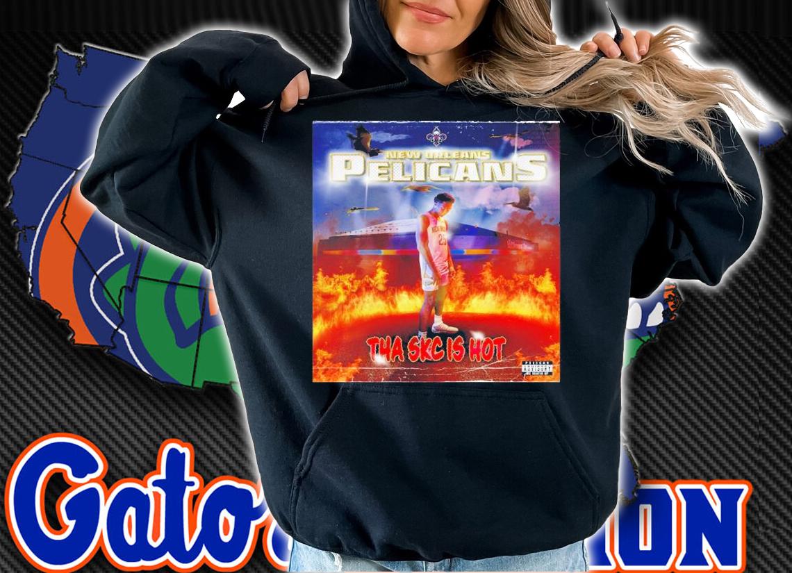 New Orleans Pelicans The SKC Is Hot Shirt t-shirt hoodie