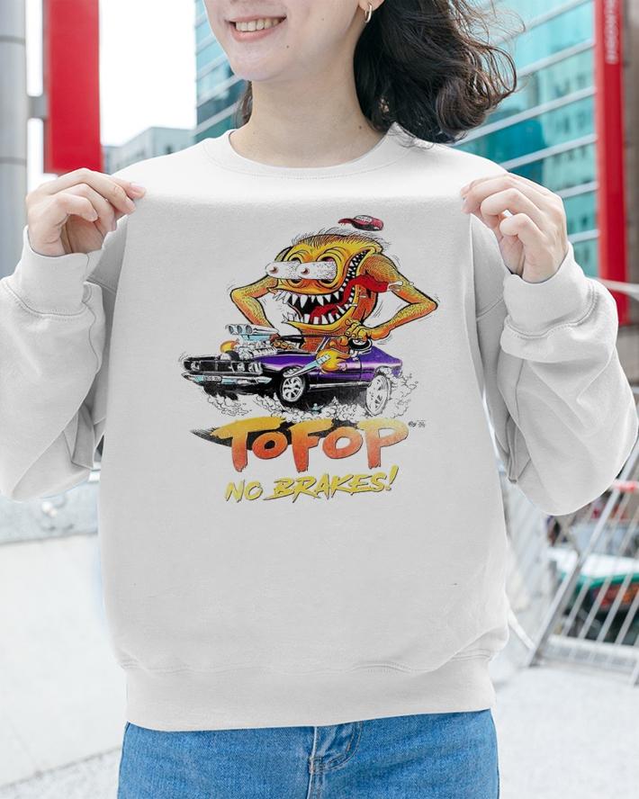 Tofop no brakes shirt t-shirt
