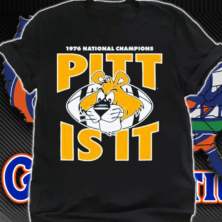 Pittsburgh Panthers 1976 National Champions Pitt is it shirt t-shirt