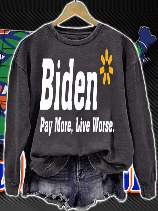 Biden Pay More Live Worse Meme Sarcastic Anti-Biden T-Shirt t-shirt sweatshirt