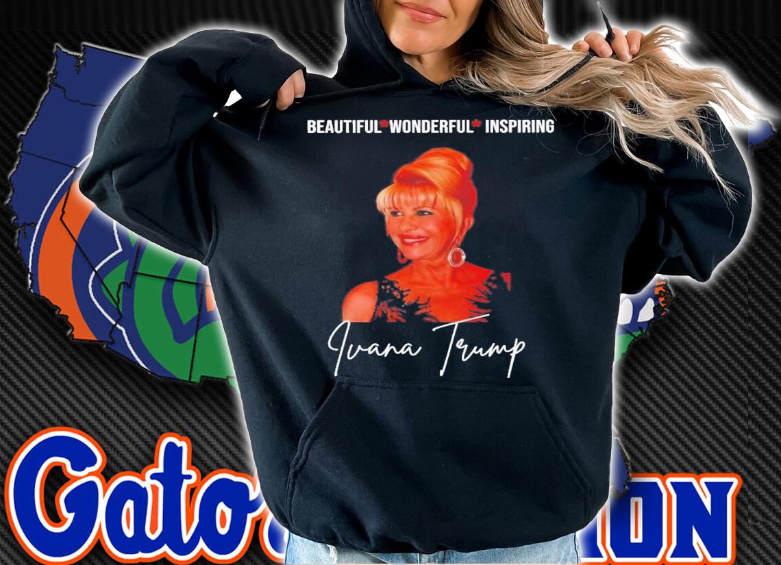 Pray For Ivana Trump Beautiful Wonderful Inspiring T-Shirt t-shirt hoodie