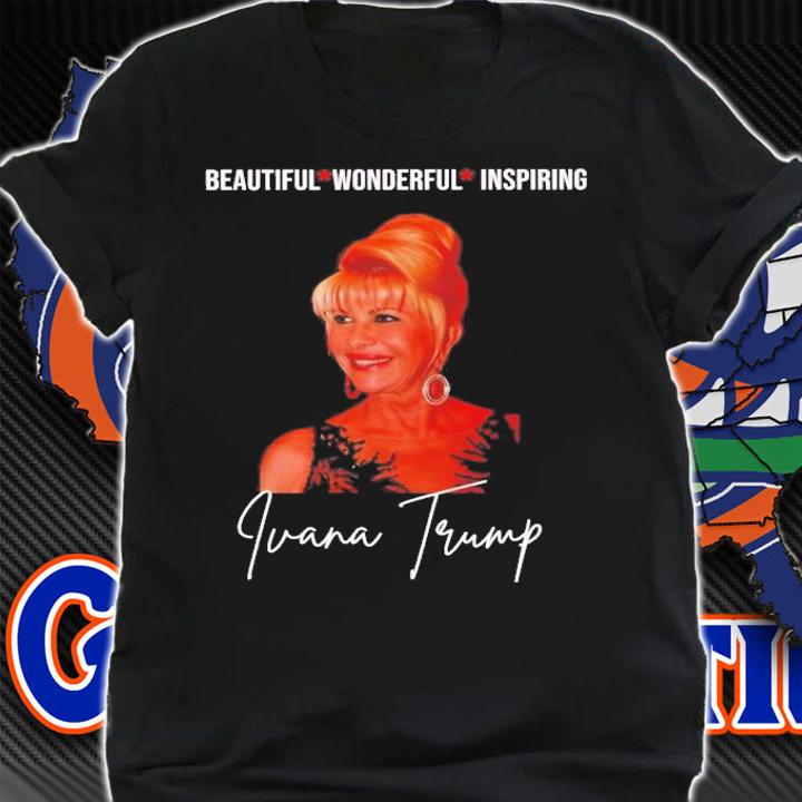 Pray For Ivana Trump Beautiful Wonderful Inspiring T-Shirt t-shirt shirt