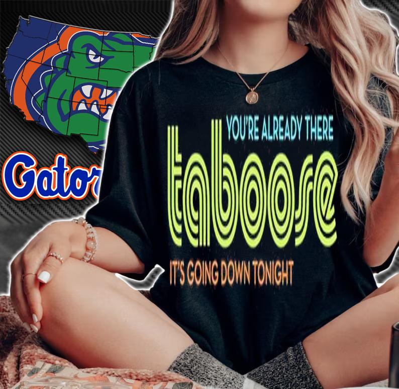 TABoose you're already there it's going down tonight shirt t-shirt