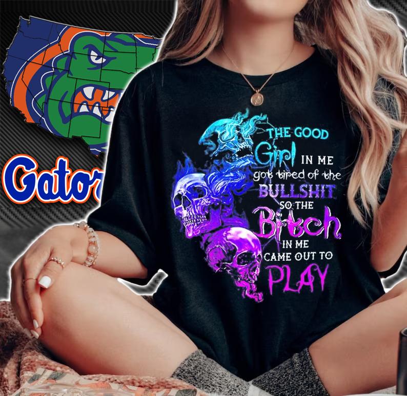 The Good Girl In Me Got Tired Of The Bullshit shirt t-shirt woman shirt