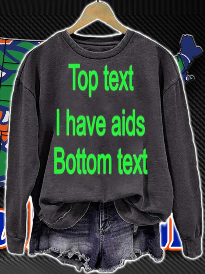 Top text i have aids bottom text shirt t-shirt sweatshirt