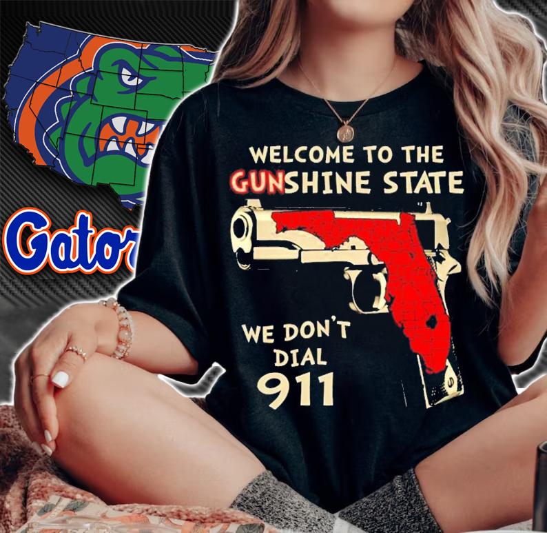 Welcome To The Gunshine State We Dont Dial 911 shirt t-shirt