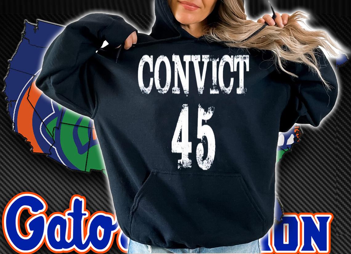 Convict 45 No One Man or Woman Is Above The Law T-Shirt t-shirt hoodie