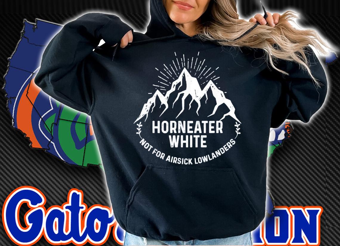 Horneater White Not For Airsick Lowlanders T-Shirt t-shirt hoodie