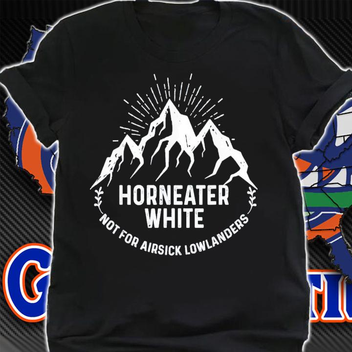 Horneater White Not For Airsick Lowlanders T-Shirt t-shirt shirt