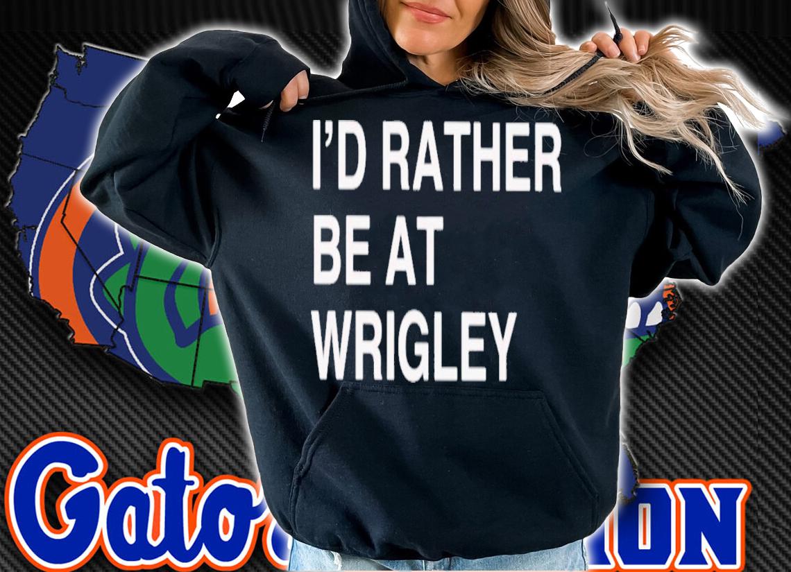 I'd Rather Be At Wrigley T-Shirt t-shirt