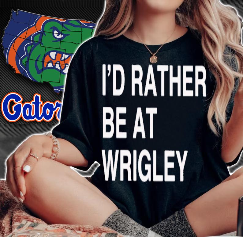 I'd Rather Be At Wrigley T-Shirt t-shirt