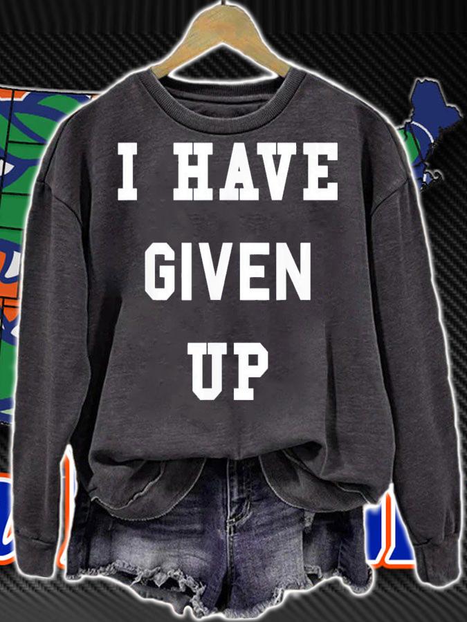 I Have Given Up T-Shirt t-shirt