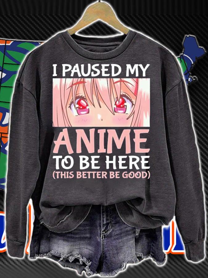 I Paused My Anime To Be Here Otaku Anime T-Shirt t-shirt sweatshirt