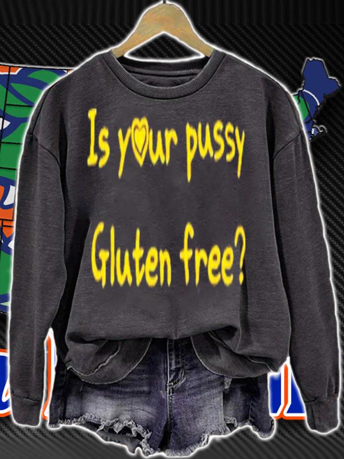 Is Your Pussy Gluten Free T-Shirt t-shirt sweatshirt
