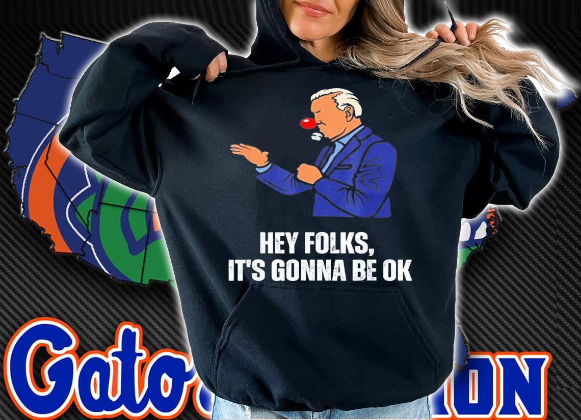 Joe Biden Covid Hey Folks It's Gonna Be Ok T-Shirt t-shirt hoodie