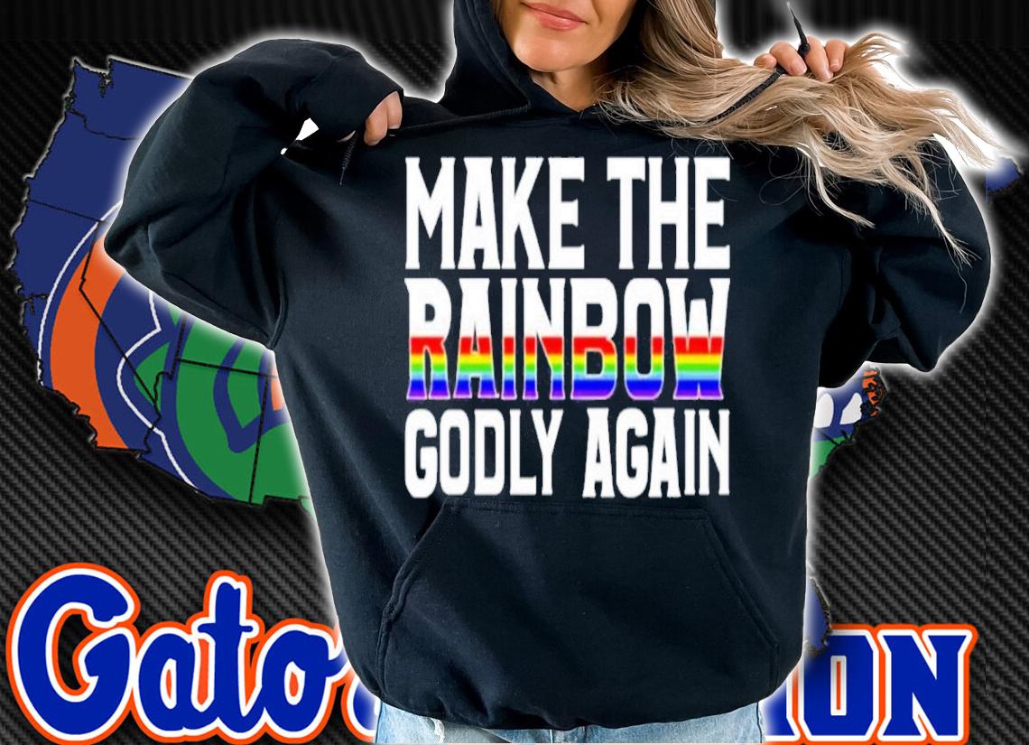 Make The Rainbow Godly Again Religious Fruitcake Shirt t-shirt hoodie
