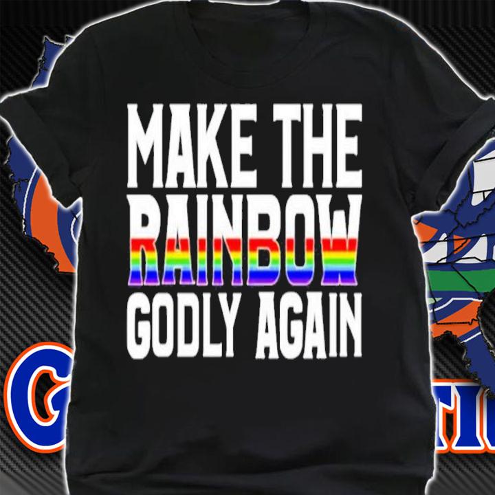 Make The Rainbow Godly Again Religious Fruitcake Shirt t-shirt shirt