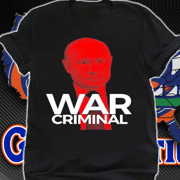 Putin Is A War Criminal T-Shirt t-shirt shirt