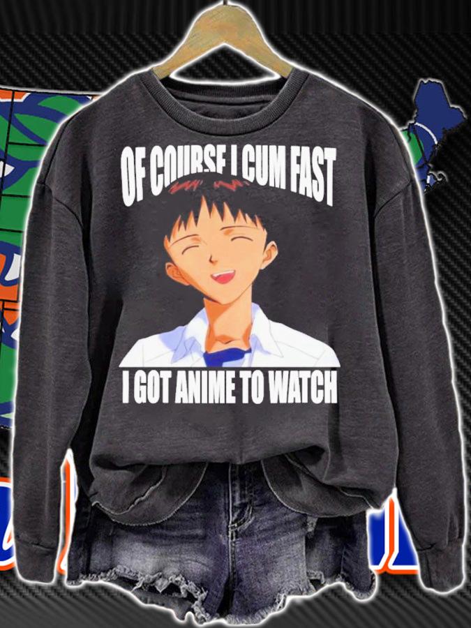 Official Of Course I Cum Fast I Got Anime To Watch Shirt t-shirt sweatshirt